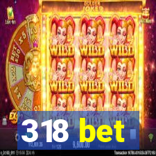318 bet
